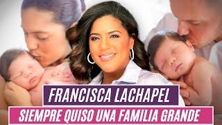 Francisca Lachapel siempre quiso una familia grande [upl. by Elagiba]