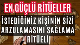 EN GÜÇLÜ RİTÜELLER  İSTEDİĞİNİZ KİŞİNİN SİZİ ARZULAMASINI SAĞLAMA RİTÜELİ [upl. by Neiv545]