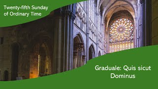 Graduale Quis sicut Dominus Gregorian chant 25th Sunday of Ordinary time [upl. by Freddi402]