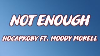 NoCapKoby Not Enough Ft Moody Morell Official Lyric Video [upl. by Mellie]