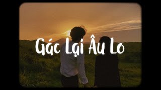 Gác Lại Âu Lo  Da LAB x Miu Lê x Bell「Lofi Ver」 quotcùng anh bước trên con đườngquot [upl. by Campy316]