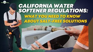 California Water Softener Regulations What You Need to Know About SaltFree Solutions [upl. by Lanahtan316]