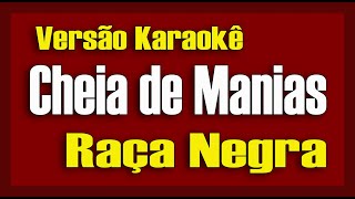 Raça Negra  Cheia de Manias  Karaokê [upl. by Ijic455]