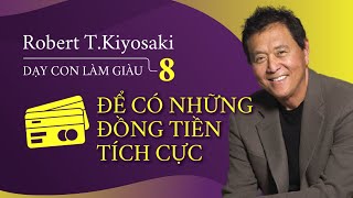 Sách nói Dạy Con Làm Giàu Tập 8  Để Có Những Đồng Tiền Tích Cực  Chương 1  Robert TKiyosaki [upl. by Syla]