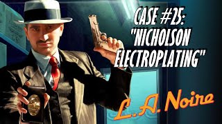 LA Noire Remastered  Case 25 quotNicholson Electroplatingquot [upl. by Yarb668]