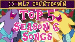 Top 5 MLP Season 6 Songs [upl. by Hughett908]