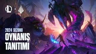 2024 Sezonu Oynanış Tanıtımı  League of Legends [upl. by Thelma132]