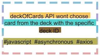 deckOfCards API wont choose card from the deck with the specific deck ID [upl. by Eillas]