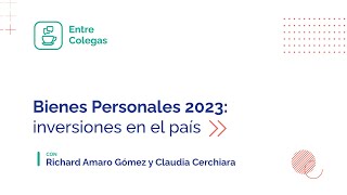 Adelanto Entre Colegas quotBienes Personales 2023 inversiones en el paísquot [upl. by Acined]