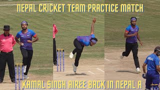 Nepal Cricket Team Practice match for T20 Series with Ireland  Kamal Singh Airee back in Nepal A [upl. by Blum]