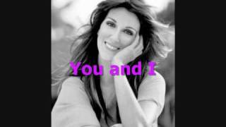 You And I  Celine Dion lyrics [upl. by Nilam]