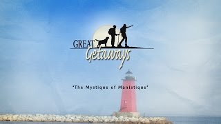 Great Getaways The Mystique of Manistique [upl. by Oirevas]