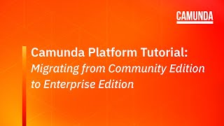 Tutorial How to Migrate a Camunda Platform 7 Community Edition Project to Enterprise [upl. by Semela]