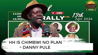 DANNY PULE a member of UKA says HH is CHIMBWI NO PLAN who has messed up the economy [upl. by Rojam521]