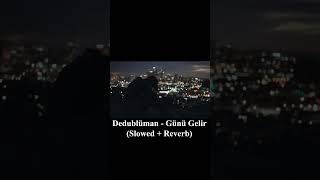 Dedublüman  Günü Gelir Slowed  Reverb [upl. by Odracer705]