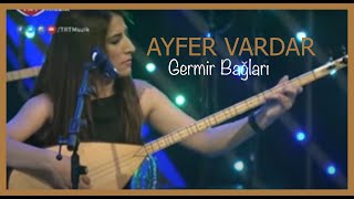 Ayfer Vardar  Germir Bağları [upl. by Dewey]