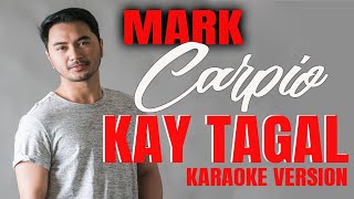 KAY TAGAL  MARK CARPIO Karaoke Version [upl. by Wimsatt360]