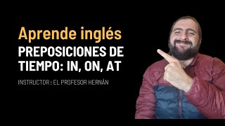 Domina las preposiciones de tiempo en inglés ¡Aprende a usar quotinquot quotonquot y quotatquot como un experto [upl. by Ebby177]