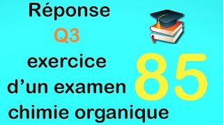 85Réponse Q3 exercice dun examen de chimie organique [upl. by Bindman]