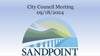 City of Sandpoint  City Council Meeting  09182024 [upl. by Cuhp916]