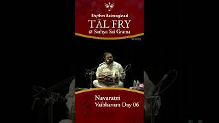 Navaratri Vaibhavam Day 05  Tal Fry  Rhythm Reimagined at Sathya Sai Grama [upl. by Marrin]