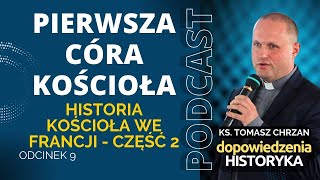 Pierwsza córa Kościoła Historia Kościoła we Francji  część 2 [upl. by Hambley955]