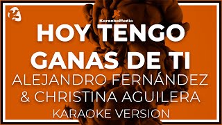 KARAOKE Hoy Tengo Ganas De Ti  Alejandro Fernandez y Christina Aguilera [upl. by Nnaecyoj]