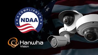 NDAA Compliant Security Cameras  Hanwha Vision America [upl. by Sellma]