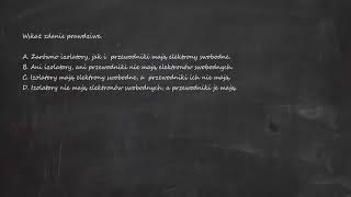 A Zarówno izolatory jak i przewodniki mają elektrony swobodne B Ani izolatory ani przewodniki [upl. by Hutchings]