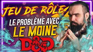 Le PROBLÈME avec LE MOINE en JEU de RÔLE DnD ou autre [upl. by Eiznek]