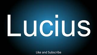 How to correctly pronounce in Latin American and British English  Lucius [upl. by Airehc]