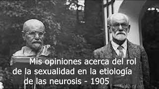 Mis opiniones acerca del rol de la sexualidad en la etiología de la neurosis Sigmund Freud 1905 [upl. by Appilihp]