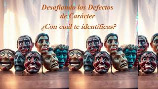 Desafiando los Defectos de Carácter PART 1 [upl. by Domingo]