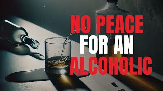 There Is No Peace For An Alcoholic The Frightening Impact Of Heavy Drinking [upl. by Bunde322]