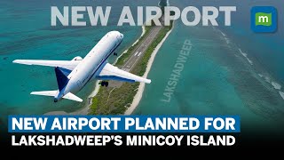 Indias DualPurpose Airport Project Unveiled for Lakshadweep’s Minicoy Island [upl. by Uphemia750]