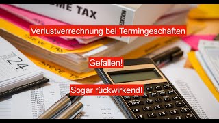 Gesetz gekippt Verlustverrechnung auf Termingeschäfte wird scheinbar abgeschafft Rückwirkend [upl. by Varrian862]