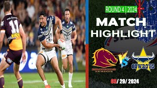 Brisbane Broncos vs NQ Cowboys  Round 4  Match Highlights  NRL 2024 [upl. by Ybrek748]