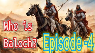 Who is Baloch  بلوچ کون ؟ Balochistan history Episode 4  People vlogs [upl. by Zaragoza]