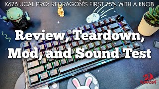 Redragon K673 Ucal Pro  75 3mode with a knob Review Teardown Modification and Sound Tests PET [upl. by Eocsor86]