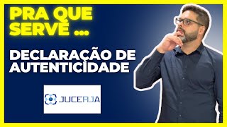 PRA QUE SERVE O QUE É E COMO USAR A DECLARAÇÃO DE AUTENTICIDADE NA JUCERJA [upl. by Spark]