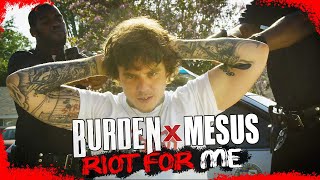 Burden  Riot For Me feat Mesus [upl. by Dunaville]