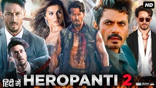 Heropanti 2 Full Movie In Hindi  Tiger Shroff Nawazuddin Siddiqui Tara Sutaria HD Facts amp Review [upl. by Dierolf324]