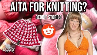 Reading Crazy Knitting Reddit Stories [upl. by Carl]