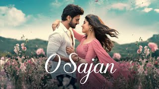 O Sajan  New hindi romantic song  Most popular song [upl. by Ricardama511]