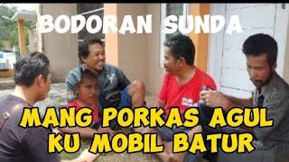 bodoran sunda mang porkas agul mobil batur ka mang dayat [upl. by Latsyrd887]