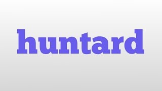 huntard meaning and pronunciation [upl. by Drannel125]