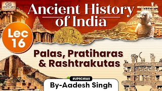 Ancient History of India Series  Lecture 16 Palas Pratiharas amp Rashtrakutas  GS History  UPSC [upl. by Averi]