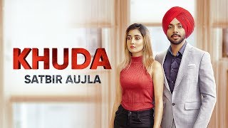 Khuda  Satbir Aujla  Full Song  Punjabi Songs 2019  Geet MP3 [upl. by Yeldah]