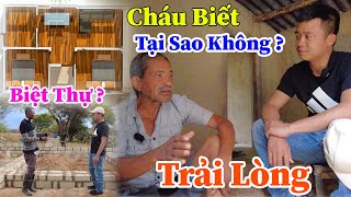 Công Giáp  Cháu Biết Tại Sao Bác Làm Thế Không  Trải Lòng Của Bác Chủ Đất Về Những Gì Bác Đã làm [upl. by Ayiak]