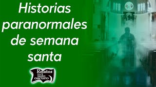 Historias paranormales de semana santa  Relatos del lado oscuro [upl. by Amluz]